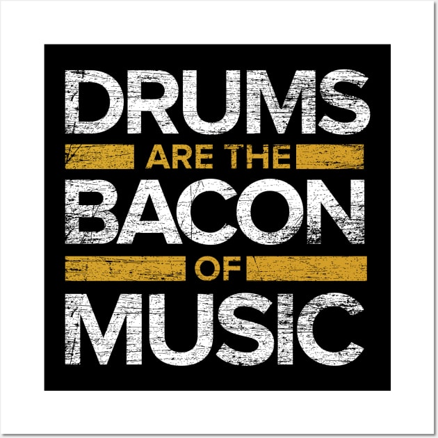 Drums Are The Bacon Of Music Wall Art by ShirtsShirtsndmoreShirts